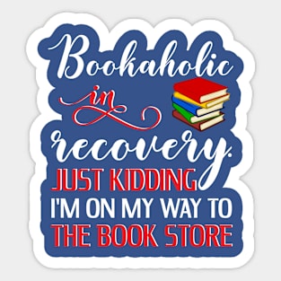 Bookaholic In Recovery Funny Book Lover Shirt Sticker